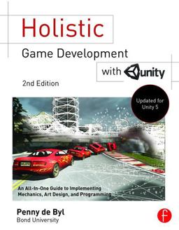 Holistic Game Development with Unity An All-In-One Guide to Implementing Game Mechanics, Art, Design and Programming 2nd 9781138888784 Front Cover