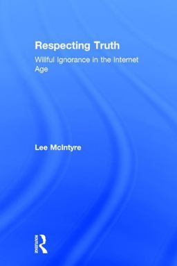 Respecting Truth Willful Ignorance in the Internet Age  9781138888807 Front Cover