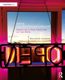 Arts Entrepreneurship: Creating a New Venture in the Arts  9781138889743 Front Cover