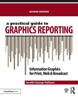 A Practical Guide to Graphics Reporting: Information Graphics for Print, Web & Broadcast  9781138891302 Front Cover