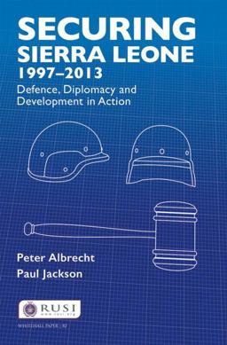 Securing Sierra Leone, 1997-2013 Defence, Diplomacy and Development in Action  9781138892293 Front Cover