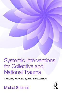 Systemic Interventions for Collective and National Trauma Theory, Practice, and Evaluation  9781138892446 Front Cover