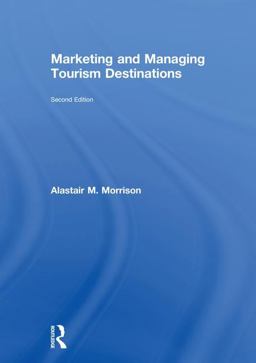 Marketing and Managing Tourism Destinations 2nd 9781138897281 Front Cover