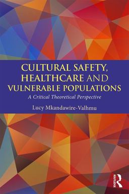 Cultural Safety,Healthcare and Vulnerable Populations A Critical Theoretical Perspective  9781138898226 Front Cover