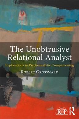 Unobtrusive Relational Analyst Explorations in Psychoanalytic Companioning  9781138899063 Front Cover