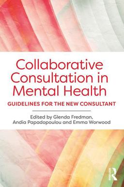 Collaborative Consultation in Mental Health Guidelines for the New Consultant  9781138899094 Front Cover