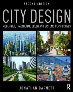 City Design Modernist, Traditional, Green and Systems Perspectives 2nd 2016 9781138899339 Front Cover