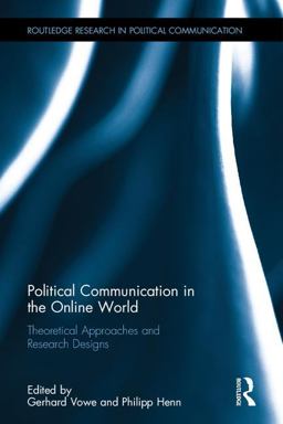 Political Communication in the Online World Theoretical Approaches and Research Designs  9781138900080 Front Cover
