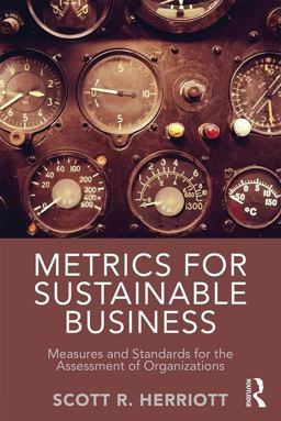 Metrics for Sustainable Business Measures and Standards for the Assessment of Organizations  9781138901728 Front Cover