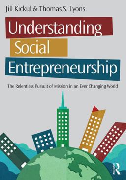 Understanding Social Entrepreneurship The Relentless Pursuit of Mission in an Ever Changing World 2nd 9781138903845 Front Cover