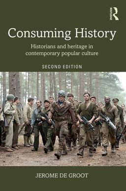 Consuming History Historians and Heritage in Contemporary Popular Culture 2nd 9781138905320 Front Cover