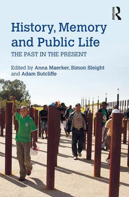 History, Memory and Public Life The Past in the Present  9781138905849 Front Cover