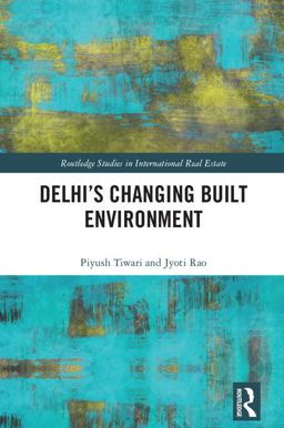 Delhi's Changing Built Environment  9781138907584 Front Cover