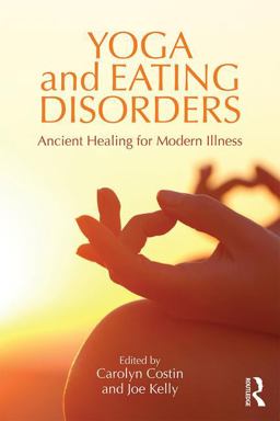 Yoga and Eating Disorders Ancient Healing for Modern Illness  9781138908468 Front Cover