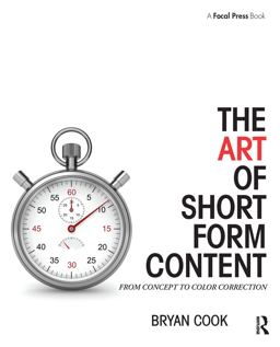 Art of Short Form Content From Concept to Color Correction  9781138910515 Front Cover