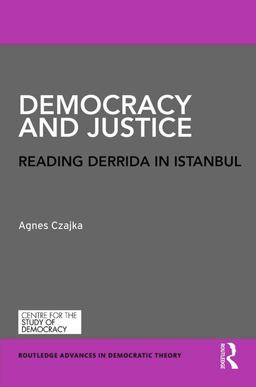Democracy and Justice Reading Derrida in Istanbul  9781138910645 Front Cover