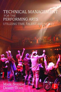 Technical Management for the Performing Arts Utilizing Time, Talent, and Money  9781138910751 Front Cover