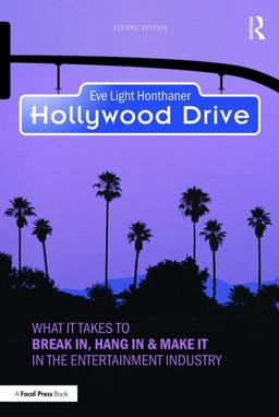 Hollywood Drive What It Takes to Break in, Hang in and Make It in the Entertainment Industry 2nd 9781138910928 Front Cover
