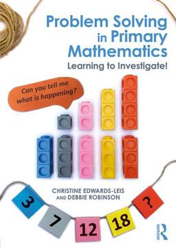 Problem Solving in Primary Mathematics Learning to Investigate  9781138911116 Front Cover