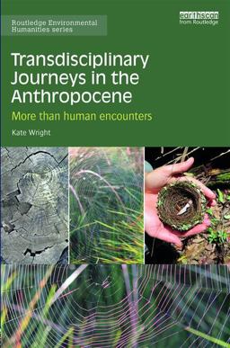 Transdisciplinary Journeys in the Anthropocene More-Than-human Encounters  9781138911147 Front Cover