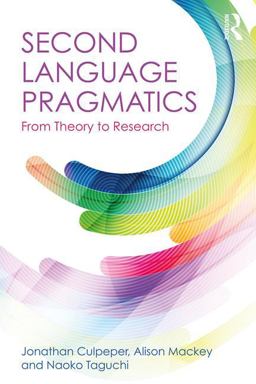 Second Language Pragmatics: From Theory to Research  9781138911772 Front Cover