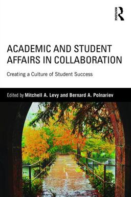 Academic and Student Affairs in Collaboration Creating a Culture of Student Success  9781138913301 Front Cover