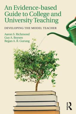 An Evidence-Based Guide to College and University Teaching