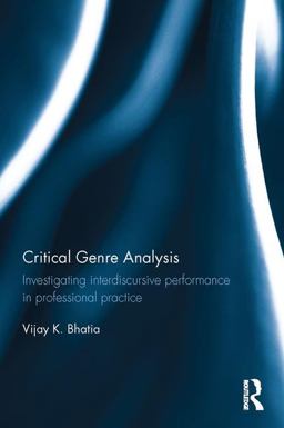 Critical Genre Analysis Investigating Interdiscursive Performance in Professional Practice  9781138915299 Front Cover