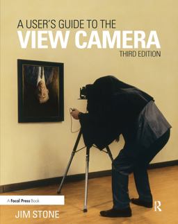 User's Guide to the View Camera Third Edition 3rd 9781138917538 Front Cover