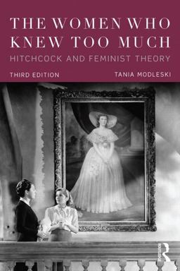 Women Who Knew Too Much Hitchcock and Feminist Theory 3rd 9781138920330 Front Cover