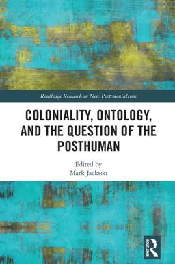 Coloniality, Ontology, and the Question of the Posthuman  9781138920903 Front Cover