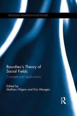 Bourdieu's Theory of Social Fields Concepts and Applications  9781138921047 Front Cover