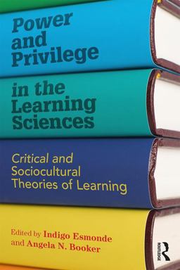 Power and Privilege in the Learning Sciences Critical and Sociocultural Theories of Learning  9781138922631 Front Cover