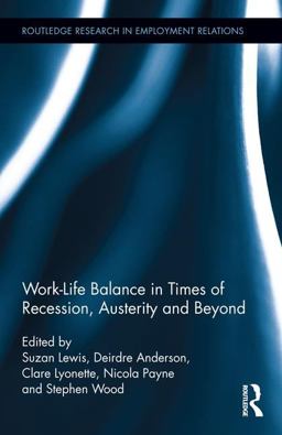 Work-life Balance in Times of Austerity and Beyond: Meeting the Needs of Employees, Organizations and Social Justice  9781138926448 Front Cover