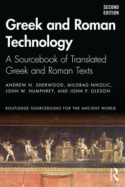 Greek and Roman Technology: a Sourcebook Annotated Translations of Greek and Latin Texts and Documents 2nd 9781138927896 Front Cover