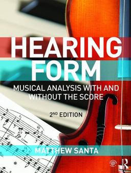 Hearing Form Musical Analysis with and Without the Score 2nd 9781138929685 Front Cover