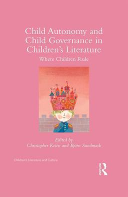 Child Governance and Autonomy in Children's Literature: Wher Children Rule  9781138931640 Front Cover