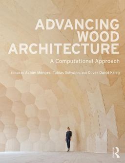 Advancing Wood Architecture A Computational Approach  9781138932999 Front Cover
