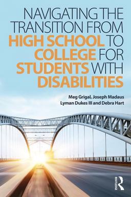 Navigating the Transition from High School to College for Students with Disabilities  9781138934733 Front Cover