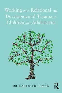 Working with Relational and Developmental Trauma in Children and Adolescents  9781138935297 Front Cover