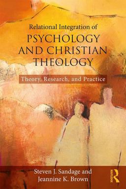 Relational Integration of Psychology and Christian Theology: Theory, Research, and Practice  9781138935938 Front Cover