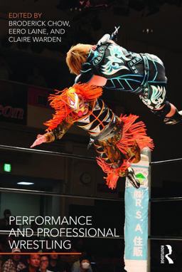 Performance and Professional Wrestling  9781138937239 Front Cover