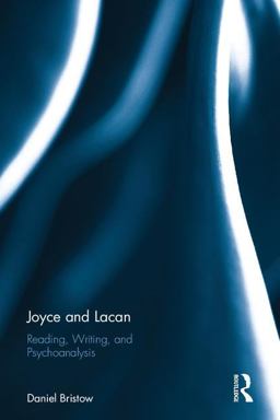 Joyce and Lacan Reading, Writing, and Psychoanalysis  9781138938069 Front Cover
