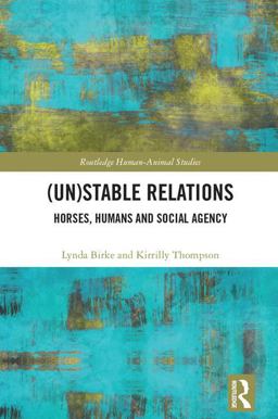 (un)Stable Relations: Horses, Humans and Social Agency  9781138939356 Front Cover