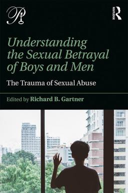 Understanding the Sexual Betrayal of Boys and Men The Trauma of Sexual Abuse  9781138942226 Front Cover