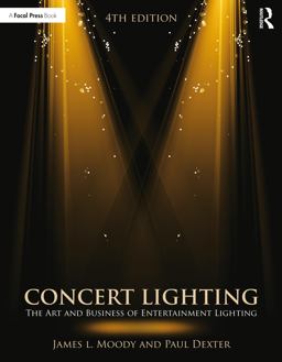 Concert Lighting The Art and Business of Entertainment Lighting 4th 9781138942912 Front Cover