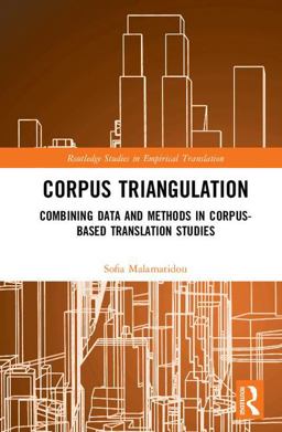 Corpus Triangulation Combining Data and Methods in Corpus-Based Translation Studies  9781138948501 Front Cover