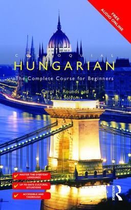 Colloquial Hungarian: The Complete Course for Beginners  9781138949867 Front Cover