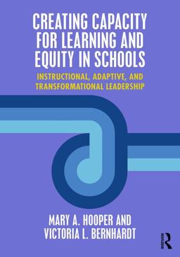 Creating Capacity for Learning and Equity in Schools Instructional, Adaptive, and Transformational Leadership  9781138950481 Front Cover