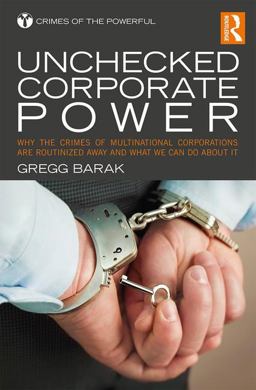Unchecked Corporate Power Why the Crimes of Multinational Corporations Are Routinized Away and What We Can Do about It  9781138951440 Front Cover